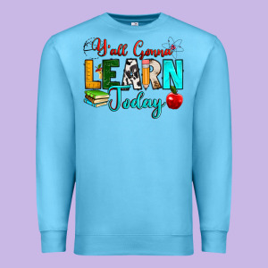 Y'all Gonna Learn Today Premium Sweatshirt Designed By Ranaportraitstore