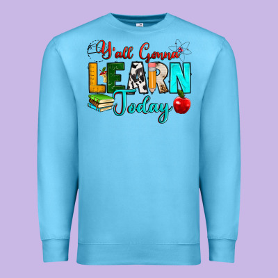 Y'all Gonna Learn Today Premium Sweatshirt Designed By Ranaportraitstore