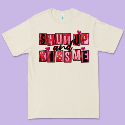 Shut Up And Kiss Me Premium Tee Designed By Fadigitalartstudio