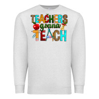Oatmeal Heather teachers gonna teach Premium Sweatshirt - RanaPortraitStore
