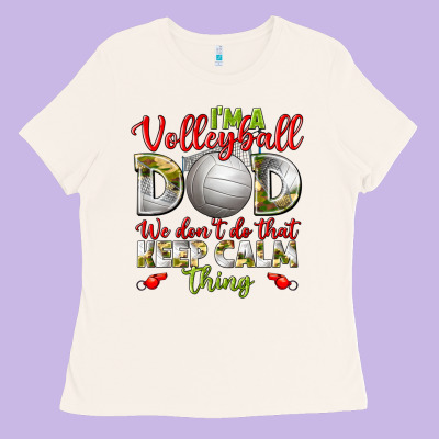 I'm A Volleyball Dad We Don't Do That Keep Calm Ladies Tee Designed By Bundleandbundleshop