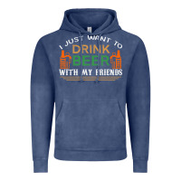 Vintage Denim i just want to drink with my friends Vintage Hoodie - linhVisuals