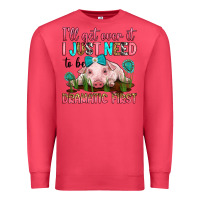 Cardinal i'll get over it i just need to be dramatic first Premium Sweatshirt - RanaPortraitStore