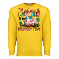 Lemon i'll get over it i just need to be dramatic first Premium Sweatshirt - RanaPortraitStore