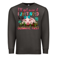 Smoke i'll get over it i just need to be dramatic first Premium Sweatshirt - RanaPortraitStore