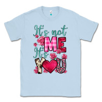Dusty Blue it s not me it s you Classic Tee - OliviaCreatesArt