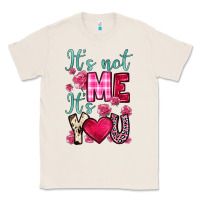 Natural it s not me it s you Classic Tee - OliviaCreatesArt