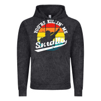 Vintage Black youre killing me smalls Vintage Hoodie - linhVisuals