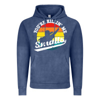 Vintage Denim youre killing me smalls Vintage Hoodie - linhVisuals