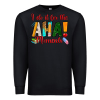 Black i do it for the aha moments Premium Sweatshirt - RanaPortraitStore