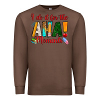 Chestnut i do it for the aha moments Premium Sweatshirt - RanaPortraitStore