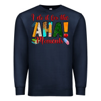 Navy i do it for the aha moments Premium Sweatshirt - RanaPortraitStore