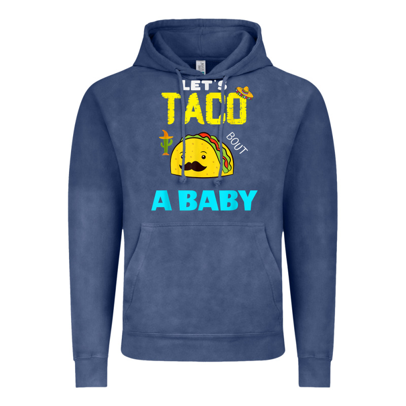 Lets Taco Bout A Baby May,5th Cinco De Mayo Mexican Party T Shirt Vintage Hoodie by linhVisuals | Teevron