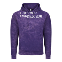 I Used To Be F Cking Stupid Vintage Hoodie | Teevron