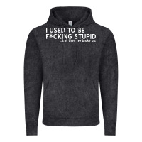 Vintage Black i used to be f cking stupid Vintage Hoodie - linhVisuals