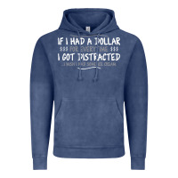 Vintage Denim if i had a dollar for everytime i got distracted Vintage Hoodie - linhVisuals