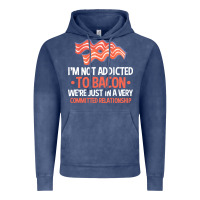 Vintage Denim bacon apparel t  shirt i'm not addicted to bacon we were just in a com Vintage Hoodie - linhVisuals