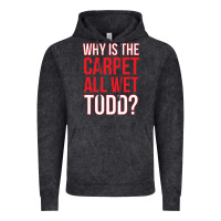 Vintage Black why is the carpet all wet todd Vintage Hoodie - linhVisuals