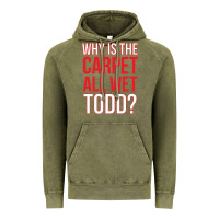 Vintage Olive why is the carpet all wet todd Vintage Hoodie - linhVisuals