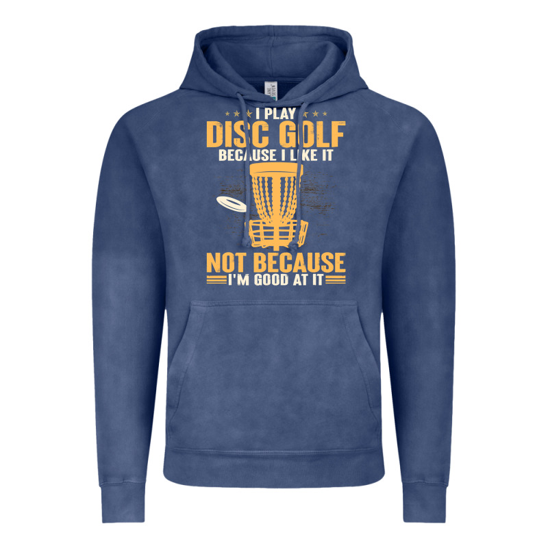 I Play Disc Golf Because I Like It Not Vintage Hoodie by linhVisuals | Teevron