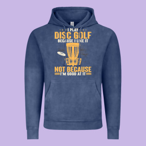 I Play Disc Golf Because I Like It Not Vintage Hoodie Designed By Linhvisuals