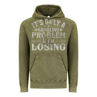 Vintage Olive only a gambling problem if losing Vintage Hoodie - linhVisuals