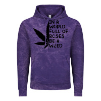 Cloud Purple In A World Full Of Roses Be A Weed Vintage Hoodie - linhVisuals