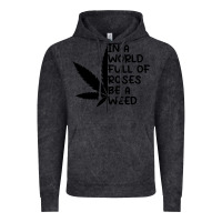 Vintage Black In A World Full Of Roses Be A Weed Vintage Hoodie - linhVisuals