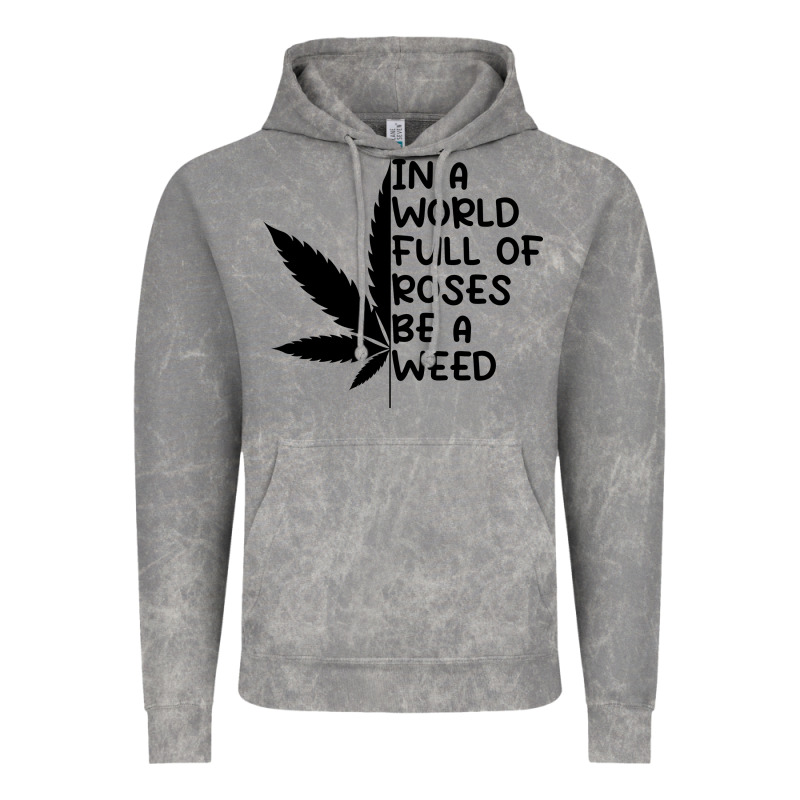 In A World Full Of Roses Be A Weed Vintage Hoodie by linhVisuals | Teevron