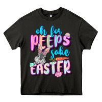 Asphalt Oh for peeps sake Easter Day Heavy Core Tee - CowGirlArtShop