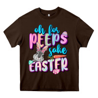 Chocolate Brown Oh for peeps sake Easter Day Heavy Core Tee - CowGirlArtShop