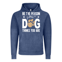 Vintage Denim be the person your dog thinks you are t  shirt be the person your dog Vintage Hoodie - linhVisuals
