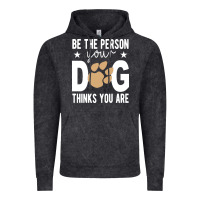 Vintage Black be the person your dog thinks you are t  shirt be the person your dog Vintage Hoodie - linhVisuals