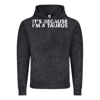 Vintage Black because i'm a taurus zodiac sign funny horoscope humor gifts Vintage Hoodie - linhVisuals