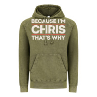 Vintage Olive because i'm chris that's why sarcastic birthday gifts for chris funny Vintage Hoodie - linhVisuals