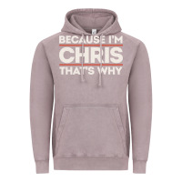 Vintage Zinc because i'm chris that's why sarcastic birthday gifts for chris funny Vintage Hoodie - linhVisuals