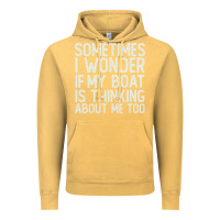 Vintage Mustard boating funny if my boat is thinking about me too funny pontoon boat l Vintage Hoodie - linhVisuals