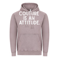 Vintage Zinc couture is an attitude fashion quote Vintage Hoodie - linhVisuals