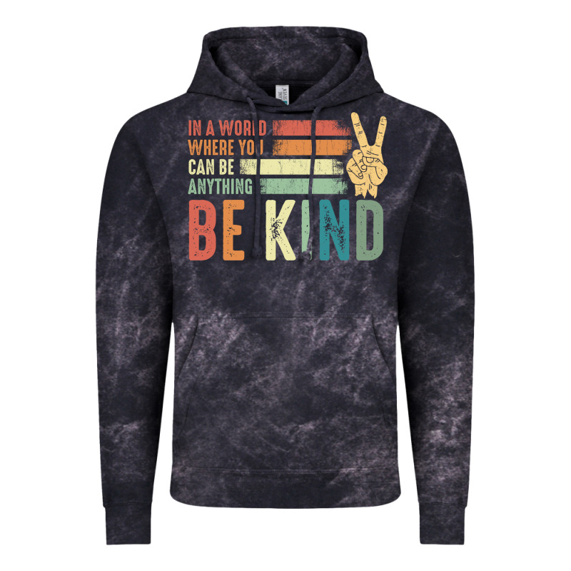 In A World Where You Can Be Anything Be Kind Kindness Inspirational Gi Vintage Hoodie by linhVisuals | Teevron