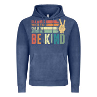 Vintage Denim in a world where you can be anything be kind kindness inspirational gi Vintage Hoodie - linhVisuals