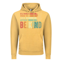Vintage Mustard in a world where you can be anything be kind kindness inspirational gi Vintage Hoodie - linhVisuals