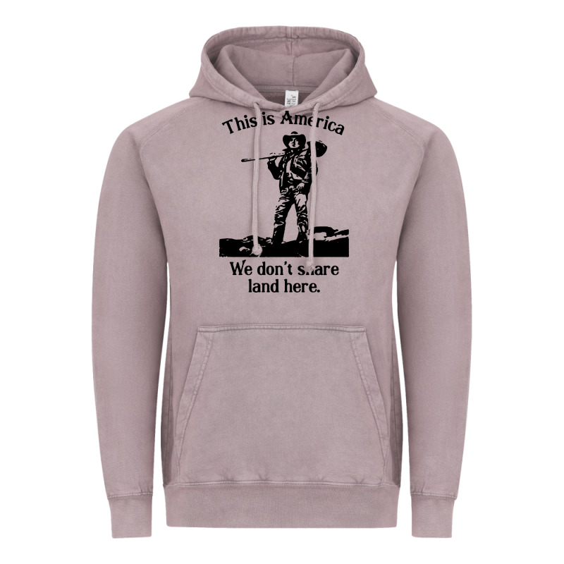 This Is America We Don't Share Land Here Vintage Hoodie by linhVisuals | Teevron