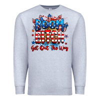 Heather Grey boom bitch get out the way Premium Sweatshirt - RanaPortraitStore