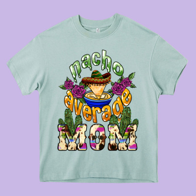 Nacho Average Mom Mother's Day Heavy Core Tee Designed By Howdyjamesfarm