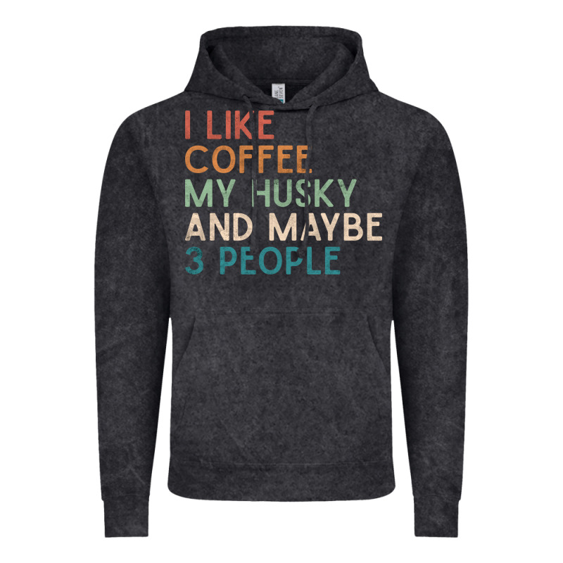 Siberian Husky Dog I Like Coffee My Husky And Maybe 3 People Vintage D Vintage Hoodie by linhVisuals | Teevron