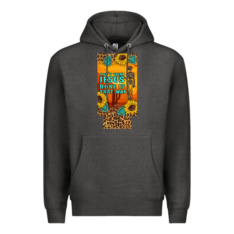 Don't Jesus Done It That Way Western Skeleton  12 Oz Can Cooler  (slim Premium Hoodie by Artiststas | Teevron