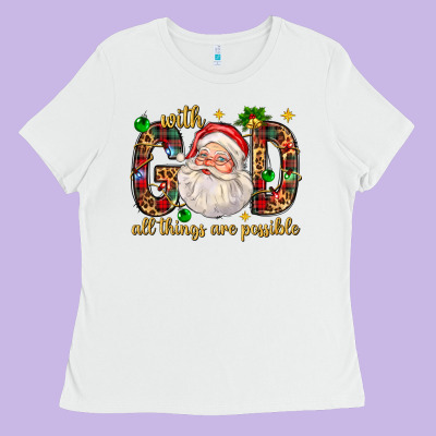 With God All Things Are Possible With Santa Claus Bbs Ladies Tee Designed By Bundleandbundleshop