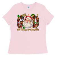 With God All Things Are Possible With Santa Claus Bbs Ladies Tee | Teevron