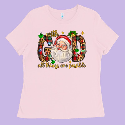 With God All Things Are Possible With Santa Claus Bbs Ladies Tee Designed By Bundleandbundleshop