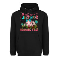 Black i'll get over it i just need to be dramatic first Heavyweight Hoodie - RanaPortraitStore